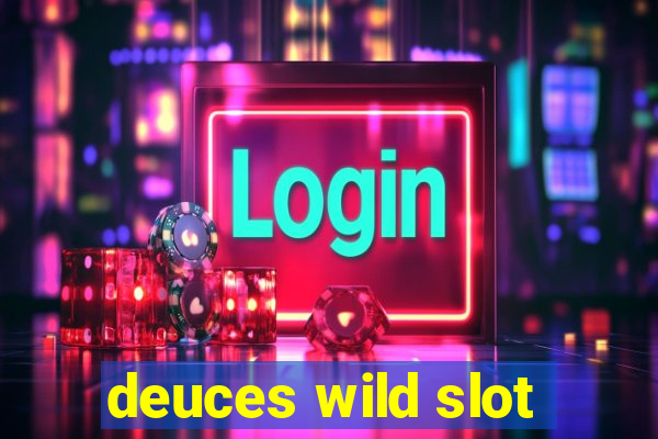 deuces wild slot