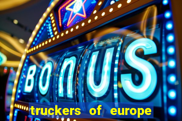 truckers of europe 3 dinheiro infinito