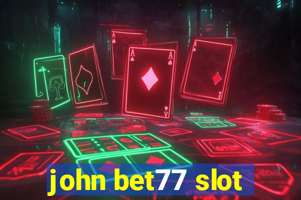 john bet77 slot