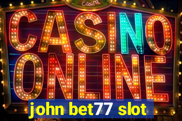 john bet77 slot