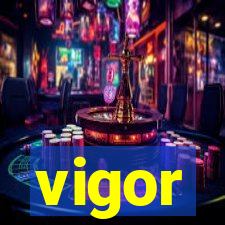 vigor