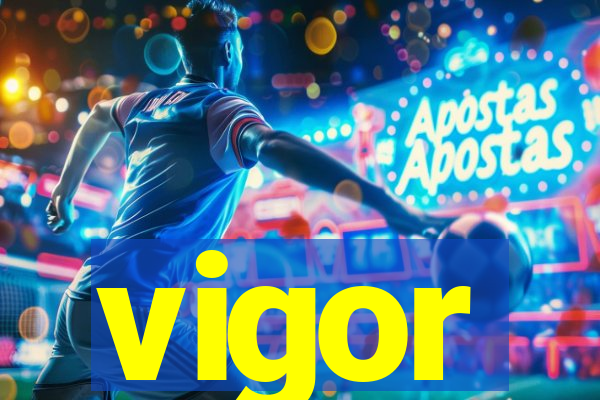 vigor