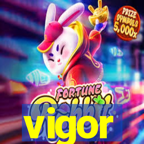 vigor