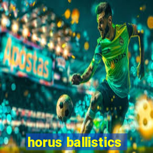 horus ballistics