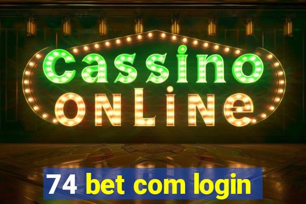 74 bet com login