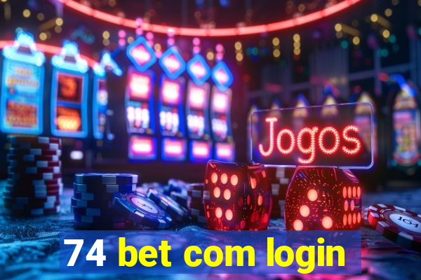 74 bet com login