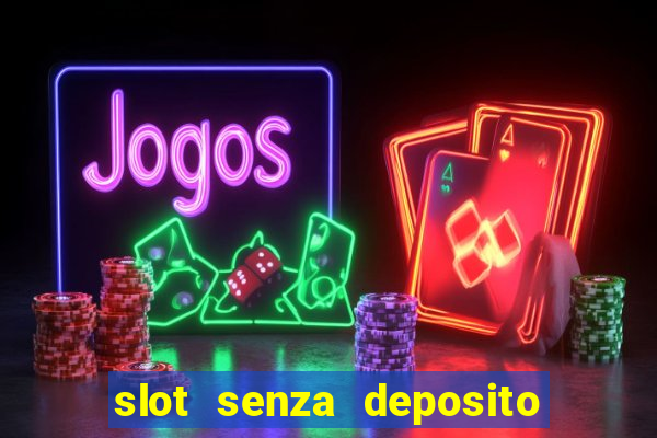 slot senza deposito con bonus