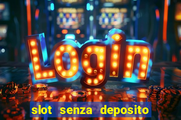 slot senza deposito con bonus