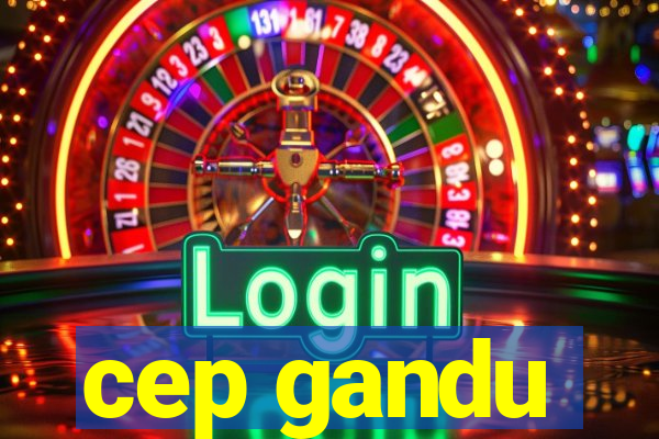 cep gandu