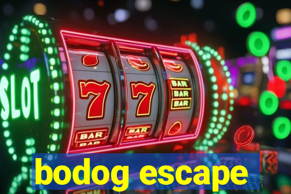 bodog escape