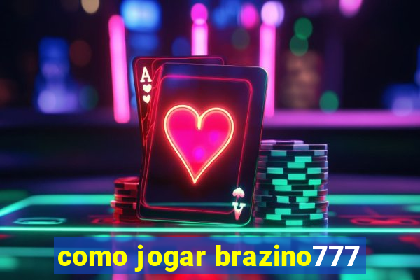 como jogar brazino777