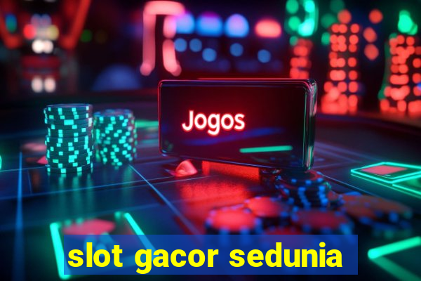 slot gacor sedunia