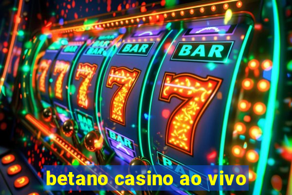 betano casino ao vivo