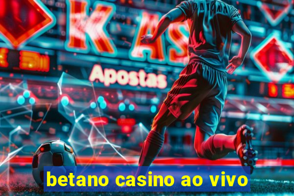 betano casino ao vivo