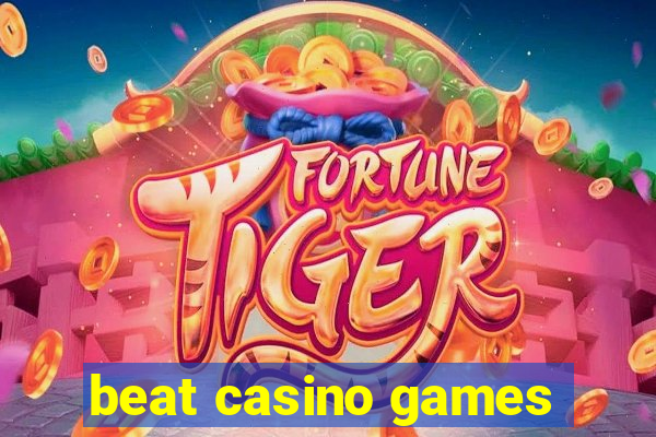 beat casino games