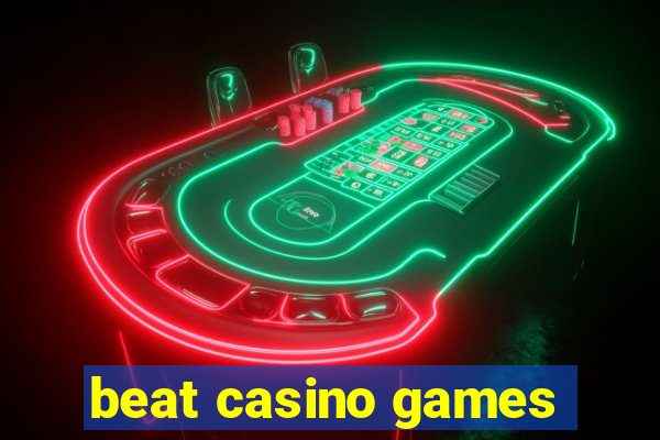 beat casino games