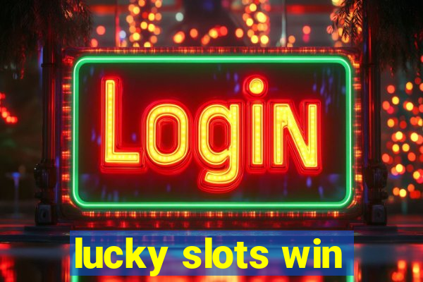 lucky slots win