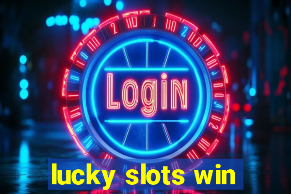 lucky slots win