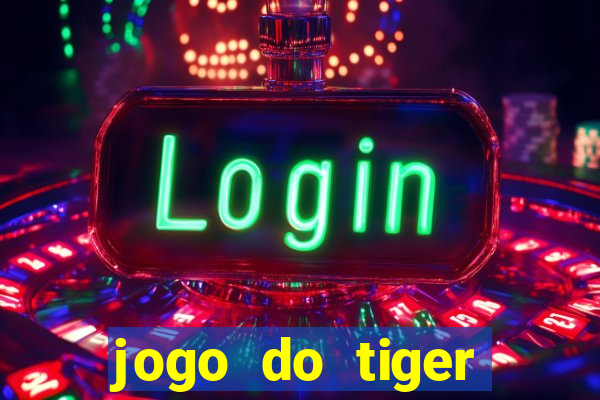 jogo do tiger teste gr谩tis