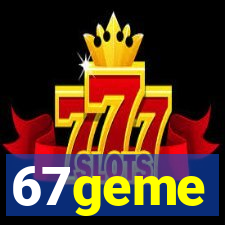 67geme