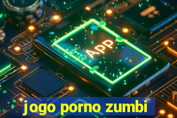 jogo porno zumbi