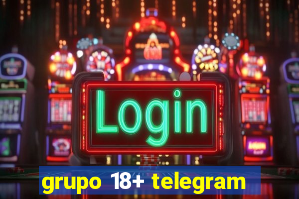 grupo 18+ telegram