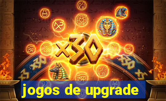 jogos de upgrade