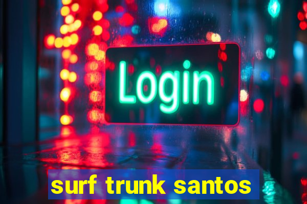 surf trunk santos