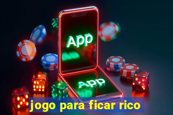 jogo para ficar rico