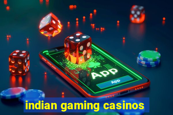 indian gaming casinos