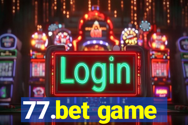 77.bet game