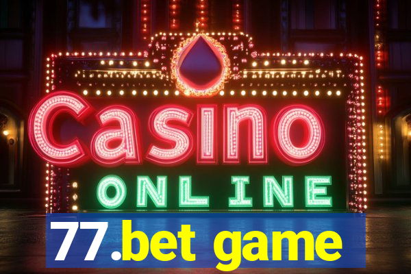 77.bet game