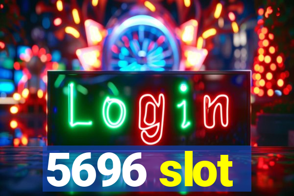 5696 slot