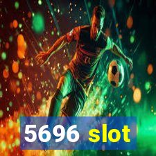 5696 slot