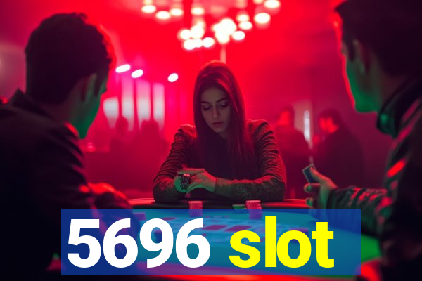 5696 slot