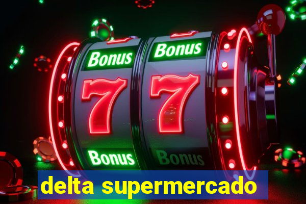 delta supermercado