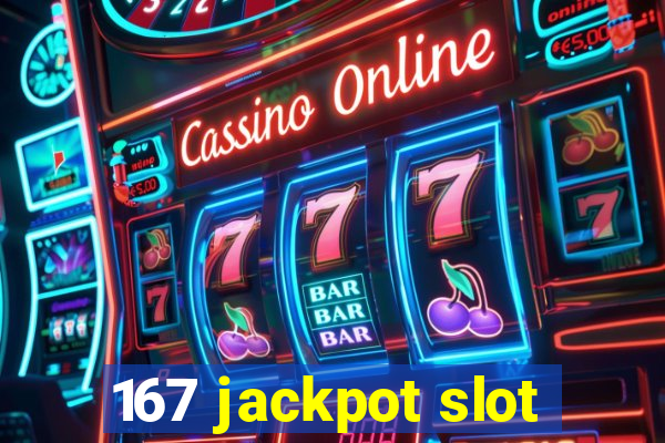 167 jackpot slot