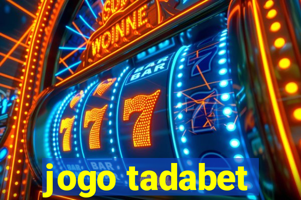 jogo tadabet