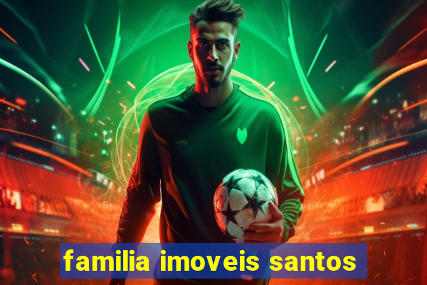 familia imoveis santos