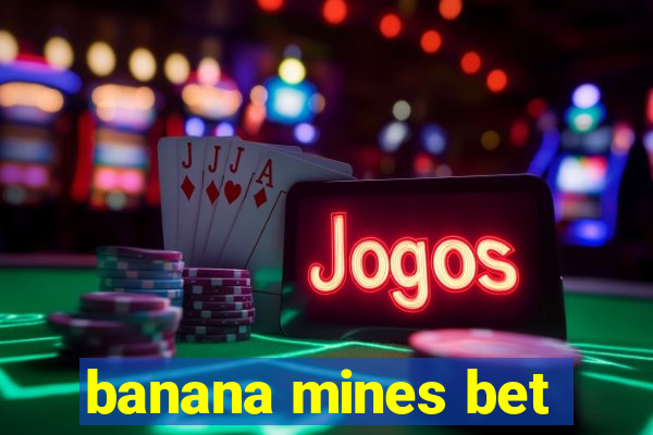 banana mines bet