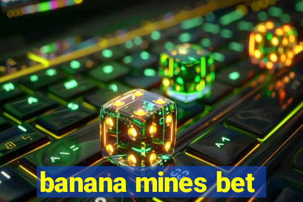 banana mines bet