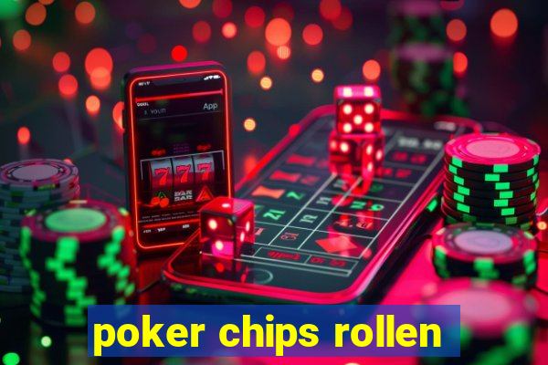 poker chips rollen