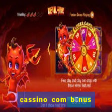 cassino com b么nus de cadastro