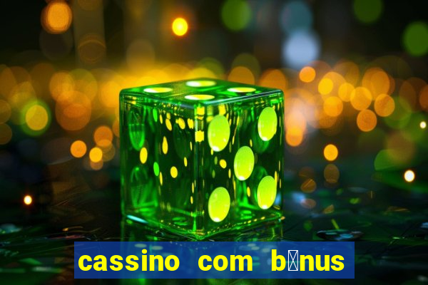 cassino com b么nus de cadastro