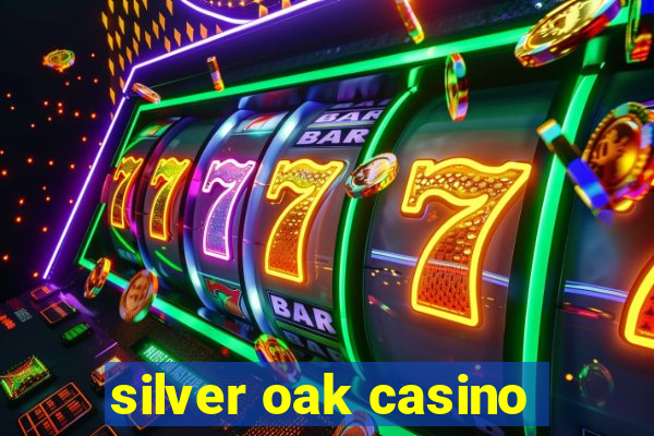 silver oak casino