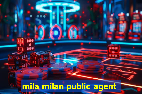 mila milan public agent