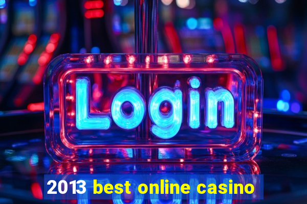 2013 best online casino