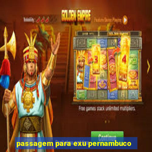 passagem para exu pernambuco