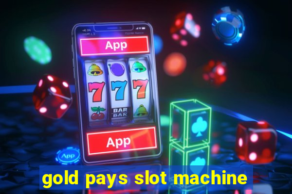 gold pays slot machine