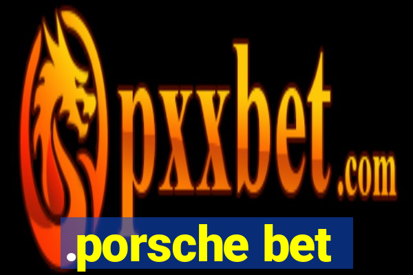 .porsche bet